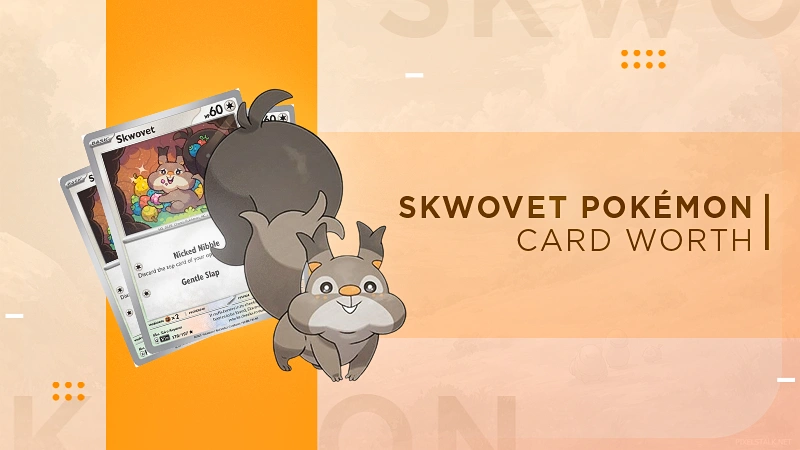 How Much is a Skwovet Pokémon Card Worth- (Complete Value Guide)